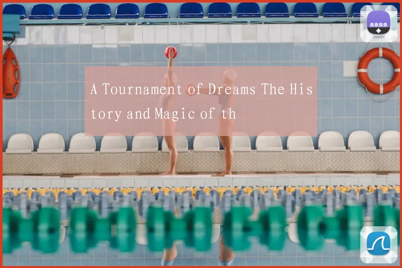 A Tournament of Dreams The History and Magic of th